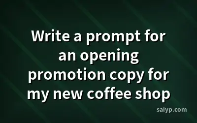 Write a prompt for an opening promotion copy for my new coffee shop