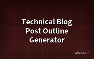 Technical Blog Post Outline Generator
