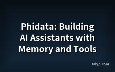 Phidata: Building AI Assistants with Memory and Tools