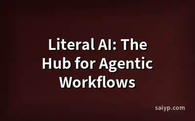 Literal AI: The Hub for Agentic Workflows