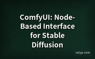 ComfyUI: Node-Based Interface for Stable Diffusion