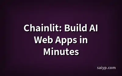 Chainlit: Build AI Web Apps in Minutes