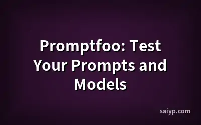 Promptfoo: Test Your Prompts and Models