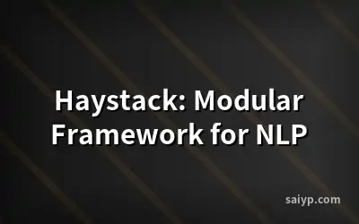 Haystack: Modular Framework for NLP
