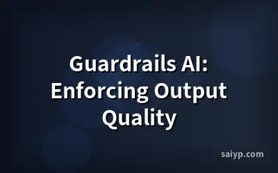 Guardrails AI: Enforcing Output Quality