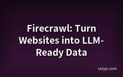 Firecrawl: Turn Websites into LLM-Ready Data