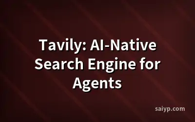 Tavily: AI-Native Search Engine for Agents
