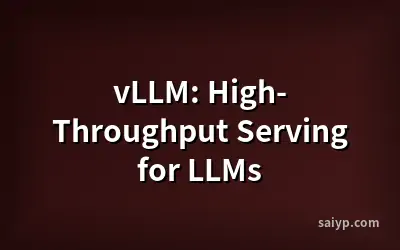 vLLM: High-Throughput Serving for LLMs