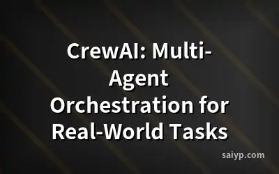 CrewAI: Multi-Agent Orchestration for Real-World Tasks