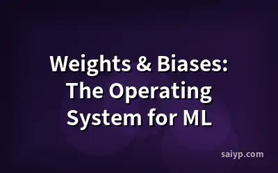 Weights & Biases: The Operating System for ML
