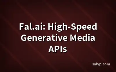 Fal.ai: High-Speed Generative Media APIs