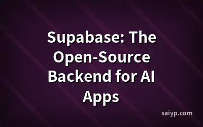 Supabase: The Open-Source Backend for AI Apps