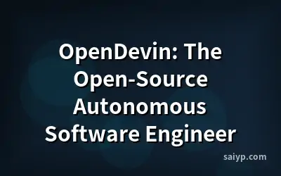OpenDevin: The Open-Source Autonomous Software Engineer