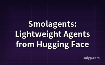Smolagents: Lightweight Agents from Hugging Face