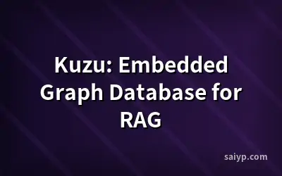 Kuzu: Embedded Graph Database for RAG