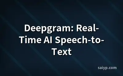 Deepgram: Real-Time AI Speech-to-Text