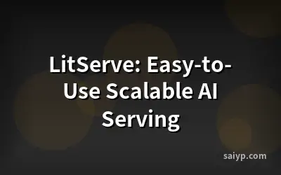 LitServe: Easy-to-Use Scalable AI Serving