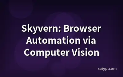 Skyvern: Browser Automation via Computer Vision