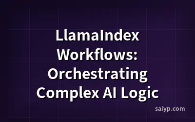 LlamaIndex Workflows: Orchestrating Complex AI Logic