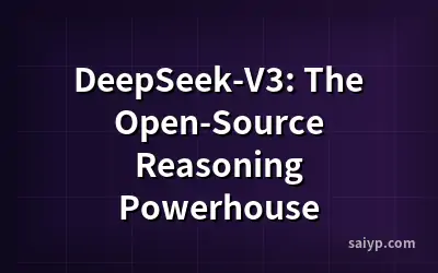 DeepSeek-V3: The Open-Source Reasoning Powerhouse