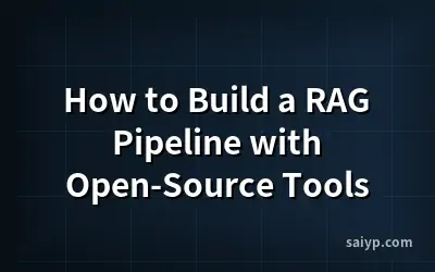 How to Build a RAG Pipeline with Open-Source Tools