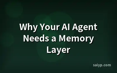 Why Your AI Agent Needs a Memory Layer