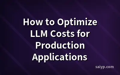 How to Optimize LLM Costs for Production Applications