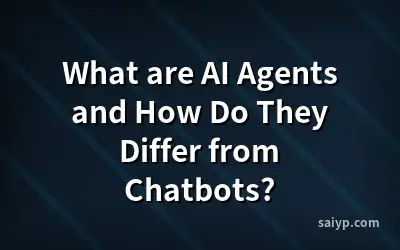 What are AI Agents and How Do They Differ from Chatbots?