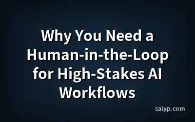 Why You Need a Human-in-the-Loop for High-Stakes AI Workflows