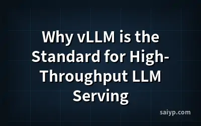 Why vLLM is the Standard for High-Throughput LLM Serving