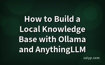 How to Build a Local Knowledge Base with Ollama and AnythingLLM
