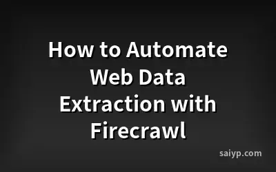 How to Automate Web Data Extraction with Firecrawl