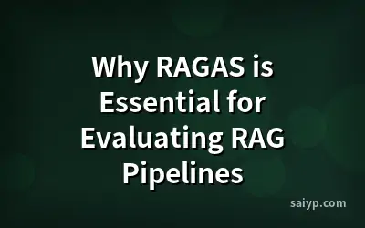 Why RAGAS is Essential for Evaluating RAG Pipelines