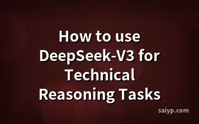 How to use DeepSeek-V3 for Technical Reasoning Tasks