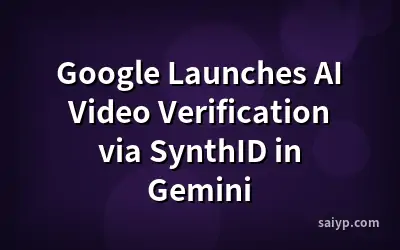 Google Launches AI Video Verification via SynthID in Gemini