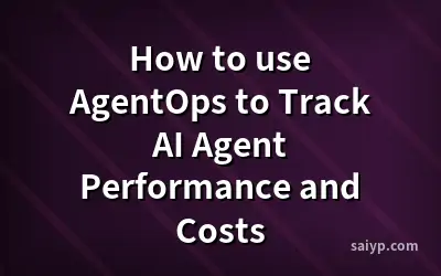 How to use AgentOps to Track AI Agent Performance and Costs