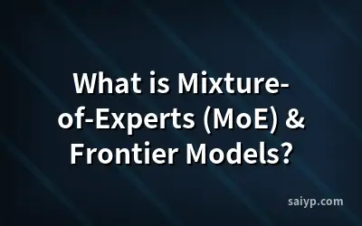 What is Mixture-of-Experts (MoE) & Frontier Models?