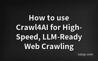 How to use Crawl4AI for High-Speed, LLM-Ready Web Crawling