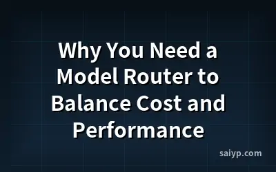 Why You Need a Model Router to Balance Cost and Performance