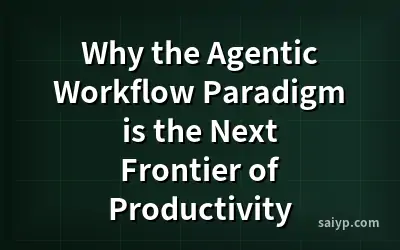 Why the Agentic Workflow Paradigm is the Next Frontier of Productivity
