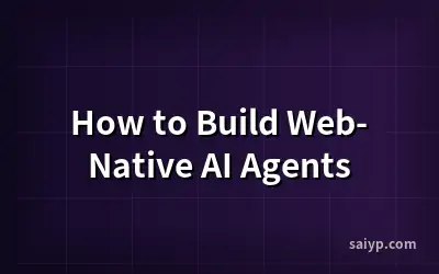How to Build Web-Native AI Agents