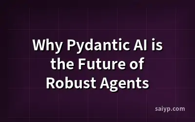 Why Pydantic AI is the Future of Robust Agents