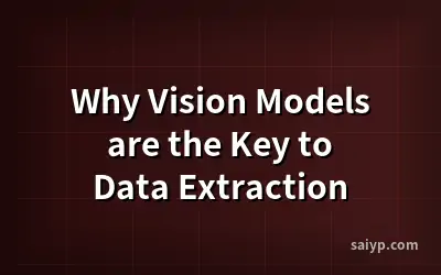 Why Vision Models are the Key to Data Extraction