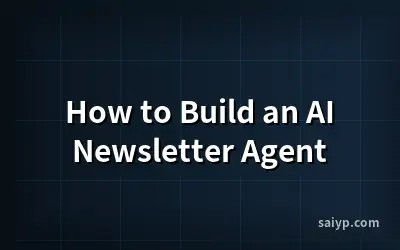 How to Build an AI Newsletter Agent