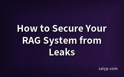 How to Secure Your RAG System from Leaks