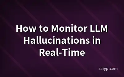 How to Monitor LLM Hallucinations in Real-Time