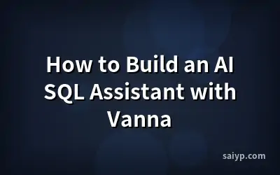 How to Build an AI SQL Assistant with Vanna