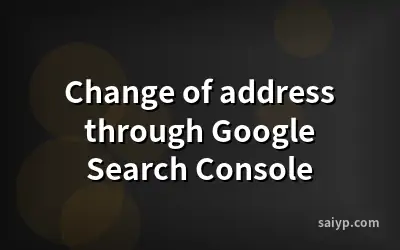 Change of address through Google Search Console