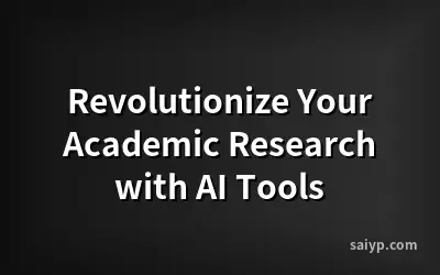Revolutionize Your Academic Research with AI Tools