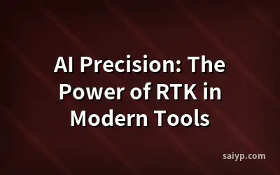 AI Precision: The Power of RTK in Modern Tools